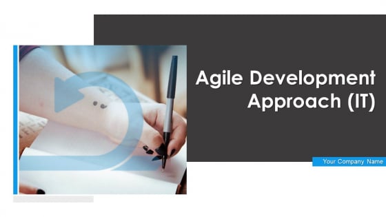 Agile Development Approach IT Ppt PowerPoint Presentation Complete Deck With Slides