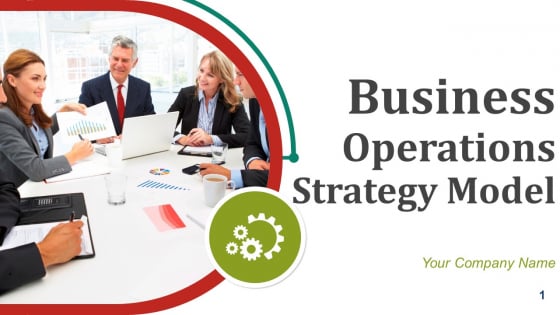 Business Operations Strategy Model Ppt PowerPoint Presentation Complete Deck With Slides