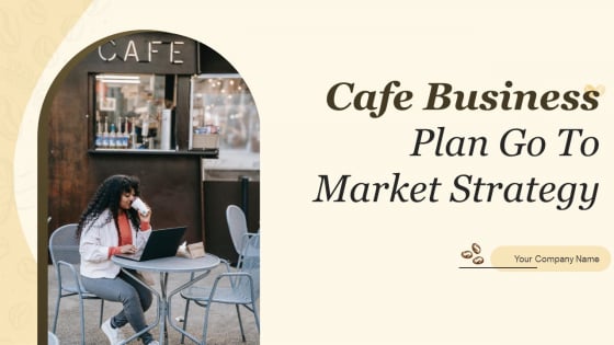 Cafe Business Plan Go To Market Strategy