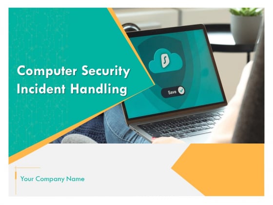 Computer Security Incident Handling Ppt PowerPoint Presentation Complete Deck With Slides