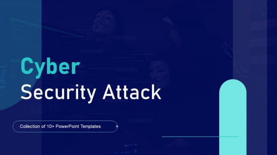 Cyber Security Attack Ppt PowerPoint Presentation Complete Deck With Slides