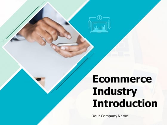 Ecommerce Industry Introduction Ppt PowerPoint Presentation Complete Deck With Slides