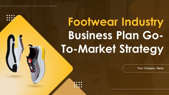 Footwear Industry Business Plan Go To Market Strategy