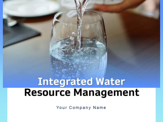 Integrated Water Resource Management Ppt PowerPoint Presentation Complete Deck With Slides