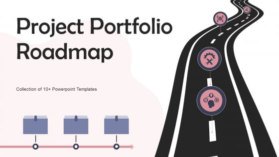 Project Portfolio Roadmap Ppt PowerPoint Presentation Complete Deck With Slides