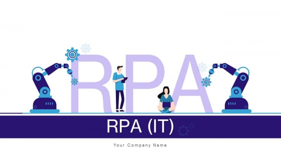 RPA IT Ppt PowerPoint Presentation Complete Deck With Slides