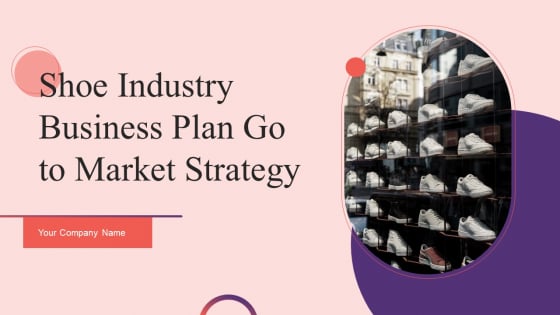 Shoe Industry Business Plan Go To Market Strategy